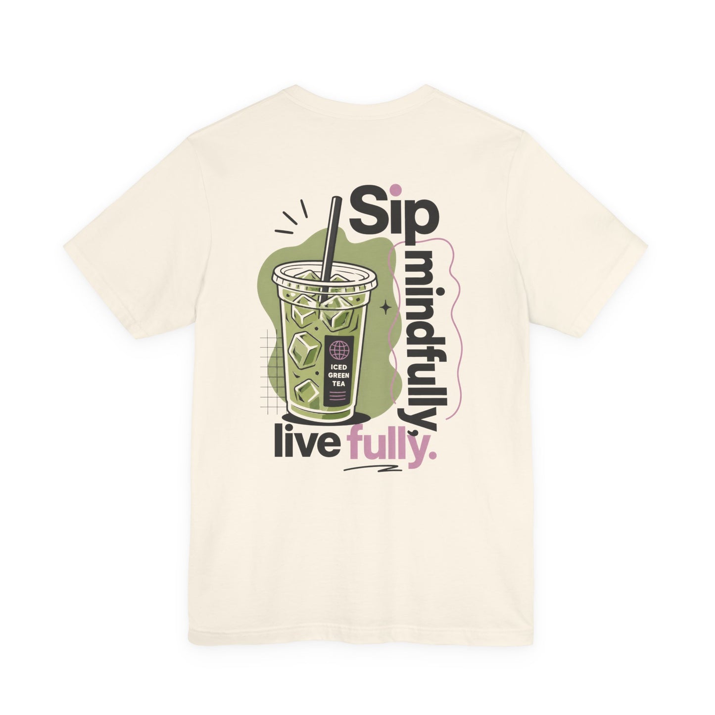 Sip Mindfully live fully T-Shirt | Iced Matcha Graphic Tee