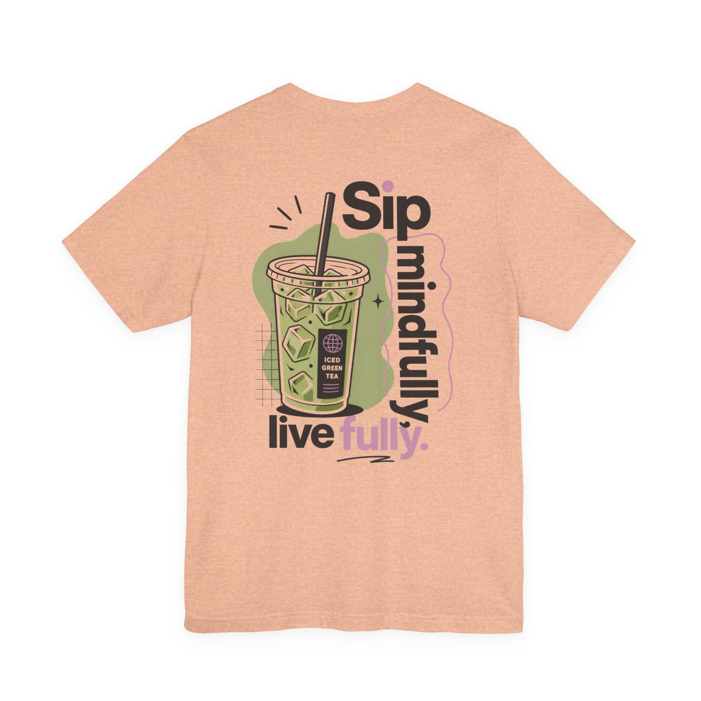 Sip Mindfully live fully T-Shirt | Iced Matcha Graphic Tee