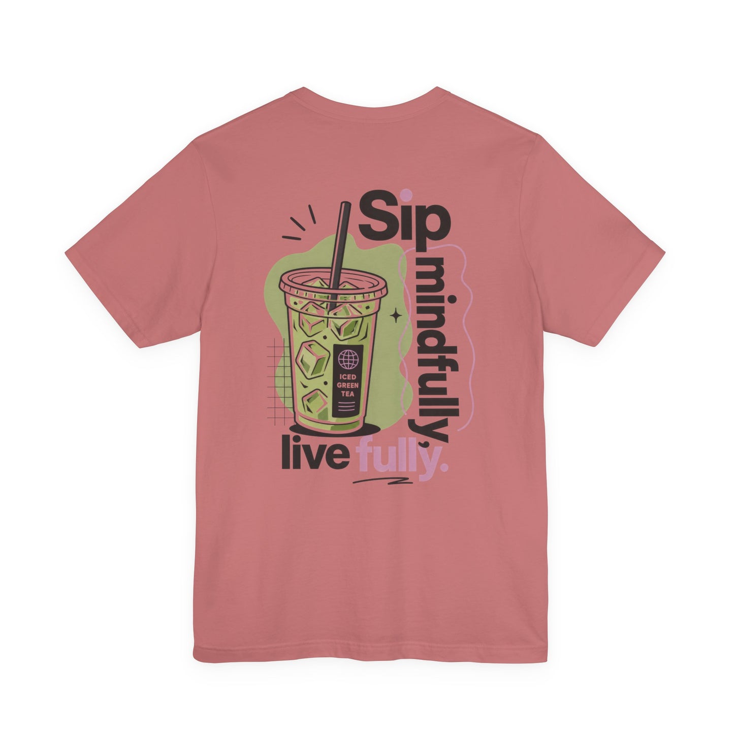 Sip Mindfully live fully T-Shirt | Iced Matcha Graphic Tee