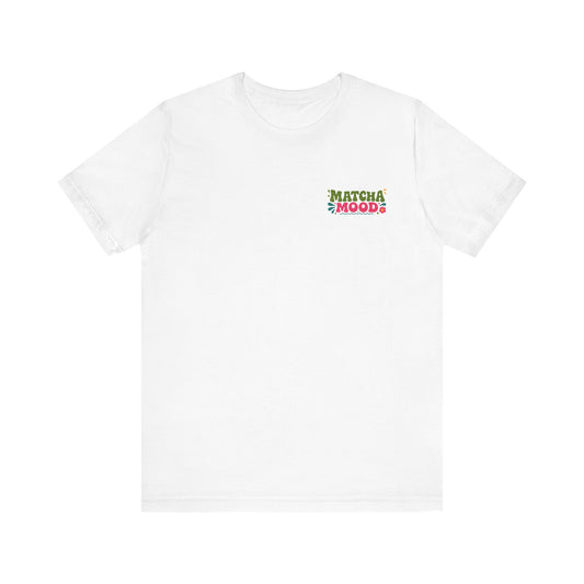 Matcha Mood T-Shirt | Matcha Tea Illustration, Whisk & Cup Design