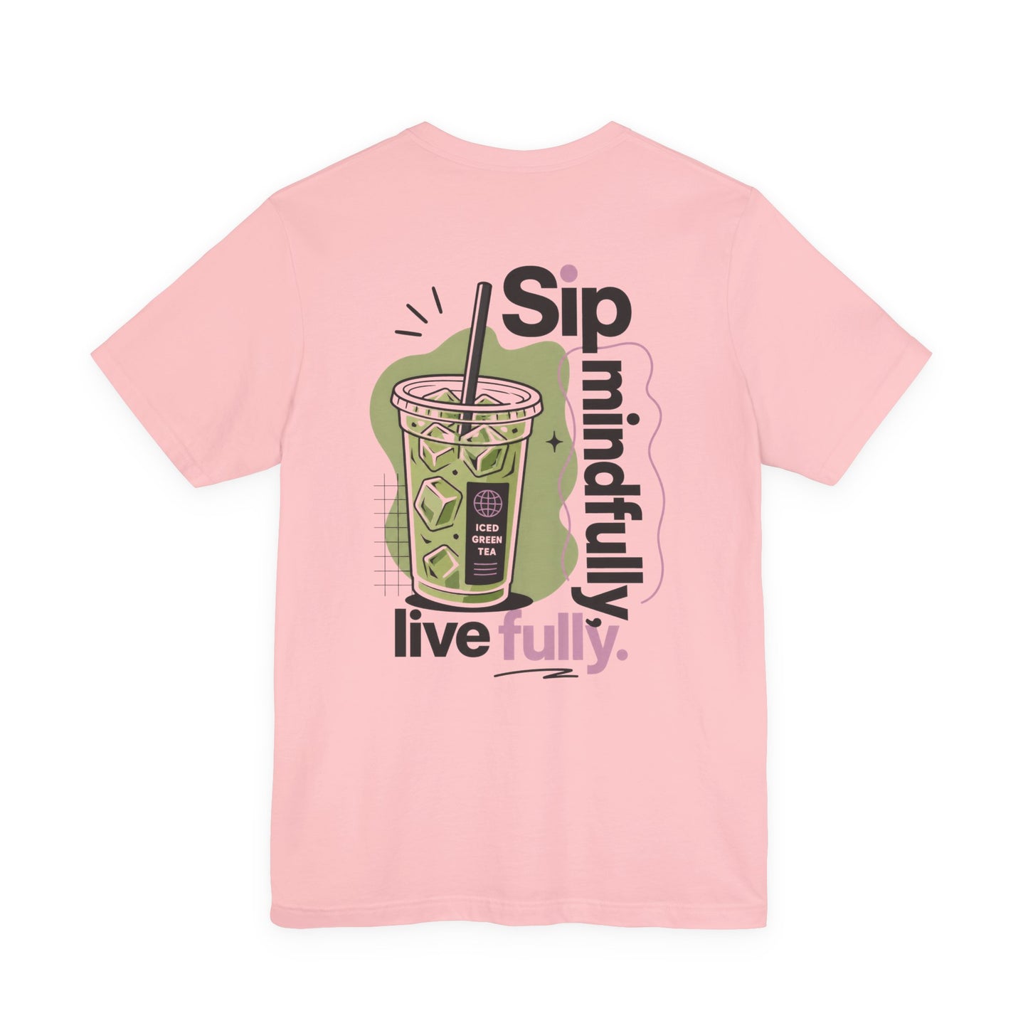 Sip Mindfully live fully T-Shirt | Iced Matcha Graphic Tee