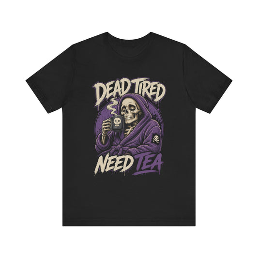 Dead Tired Need Tea Skull Reaper Tee | Funny Tea Shirt